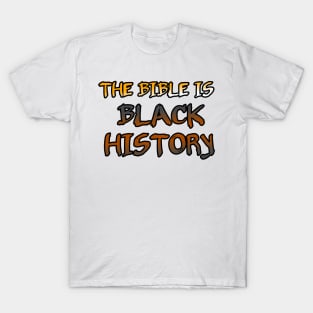 THE BIBLE IS BLACK HISTORY T-Shirt